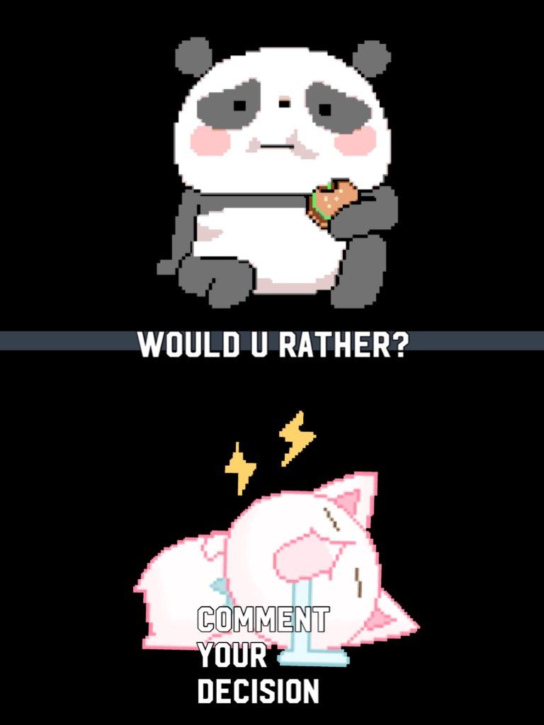 Would u rather?