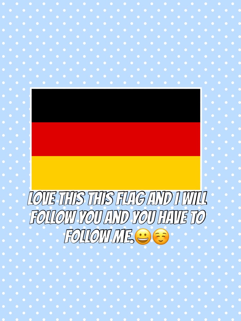 Love this this flag and I will follow you and you have to follow me.😀☺