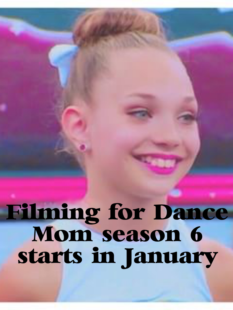 Filming for Dance Mom season 6 starts in January 