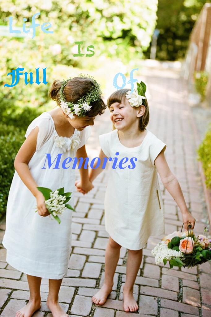 #life is full of memories...that is so true