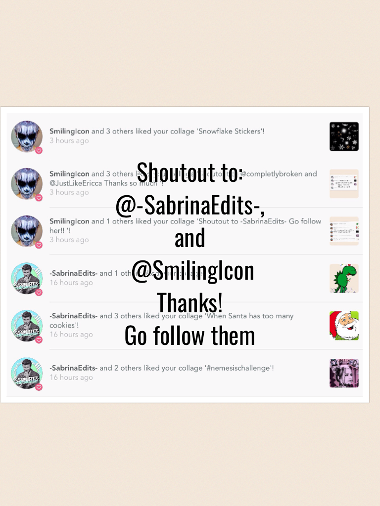 Shoutout to:
@-SabrinaEdits-, and
 @SmilingIcon
Thanks! 
Go follow them 