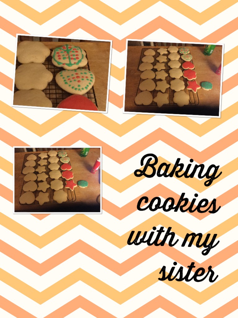 Baking cookies with my sister 