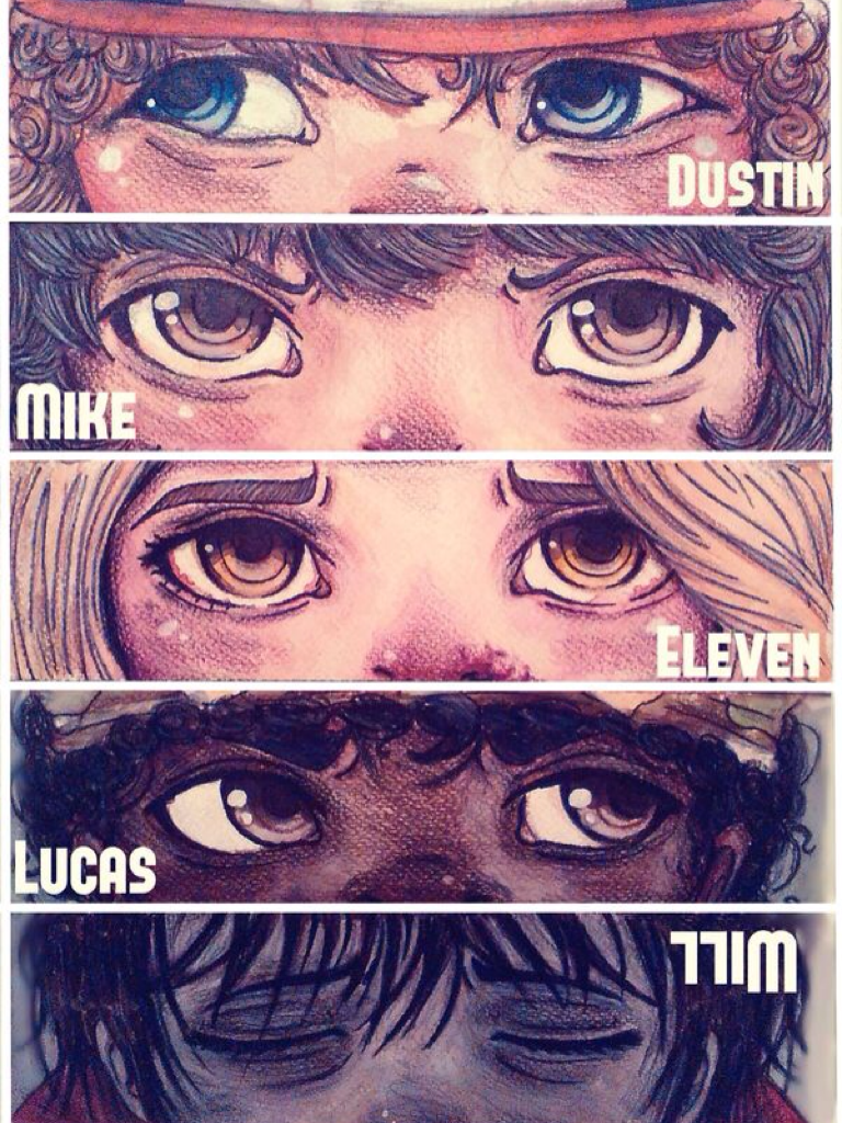 Dustin. Mike. Eleven. Lucas. Will. 