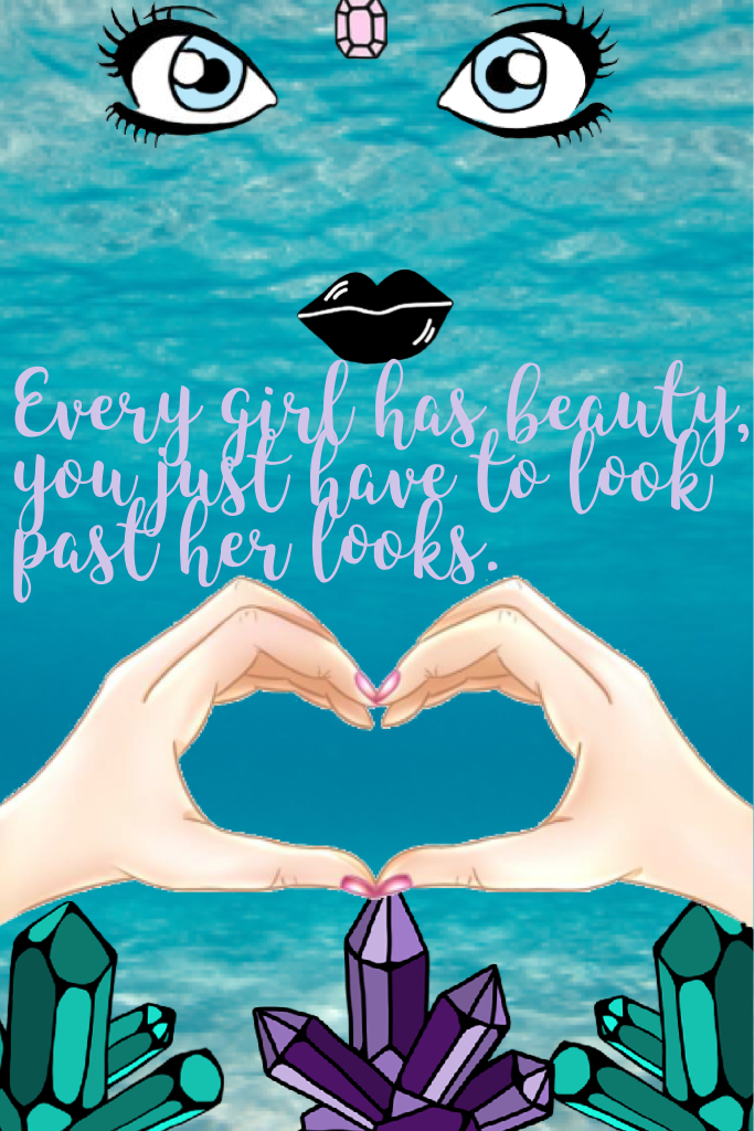 Look past looks, and focus on a girls personality. That's what matters most, not how beautiful she is on the outside, but what's in the inside.