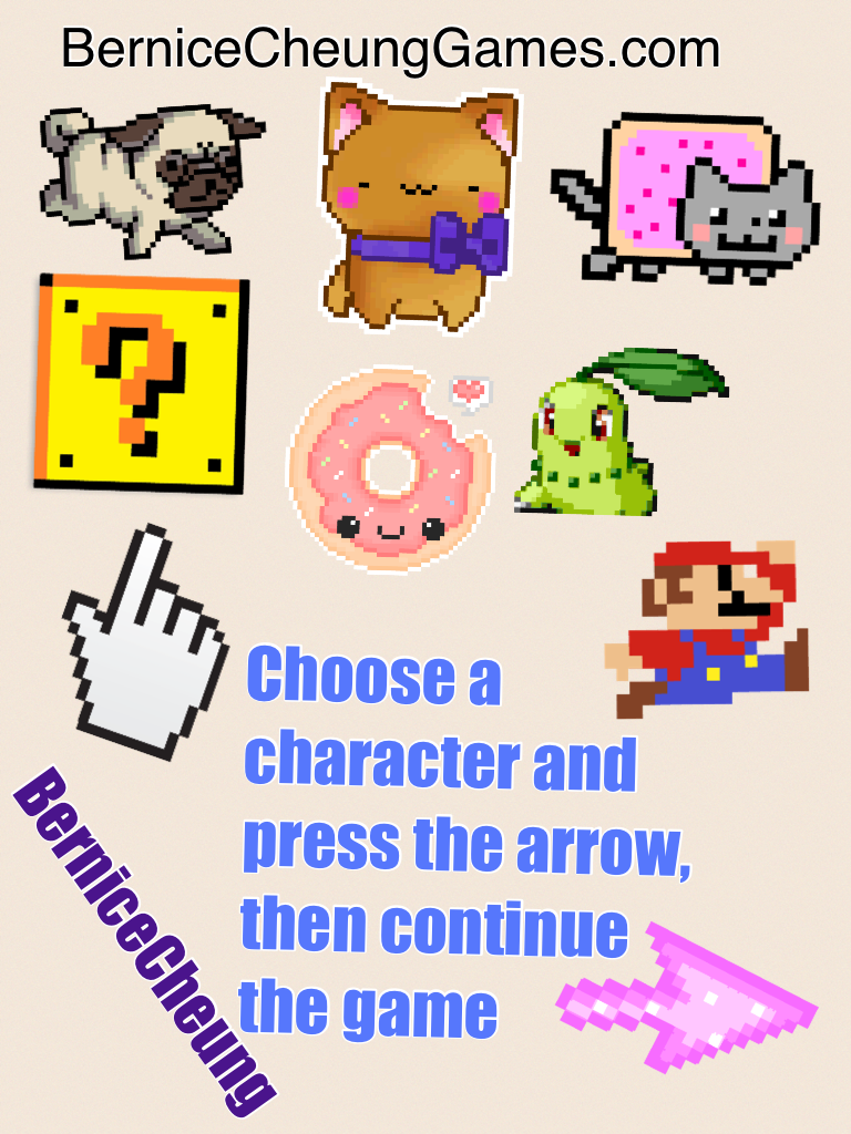 Please press me!
BerniceCheungGames.com 
Choose a character and press the arrow, then continue the game.