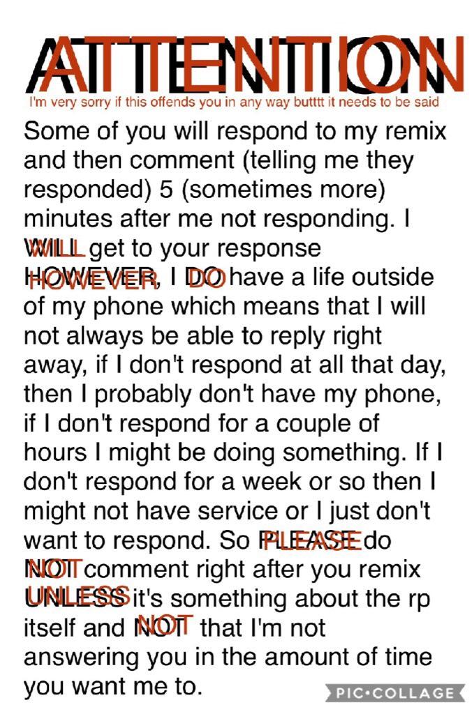 Like the remix if I'm not responding. Just don't comment that I'm not responding or that you remixed. I do have more than 1 rp going on 