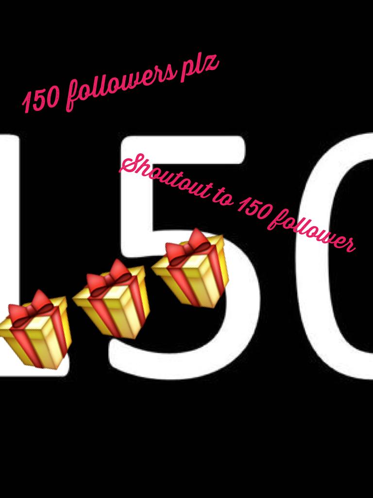Shoutout to 150th follower plz follow