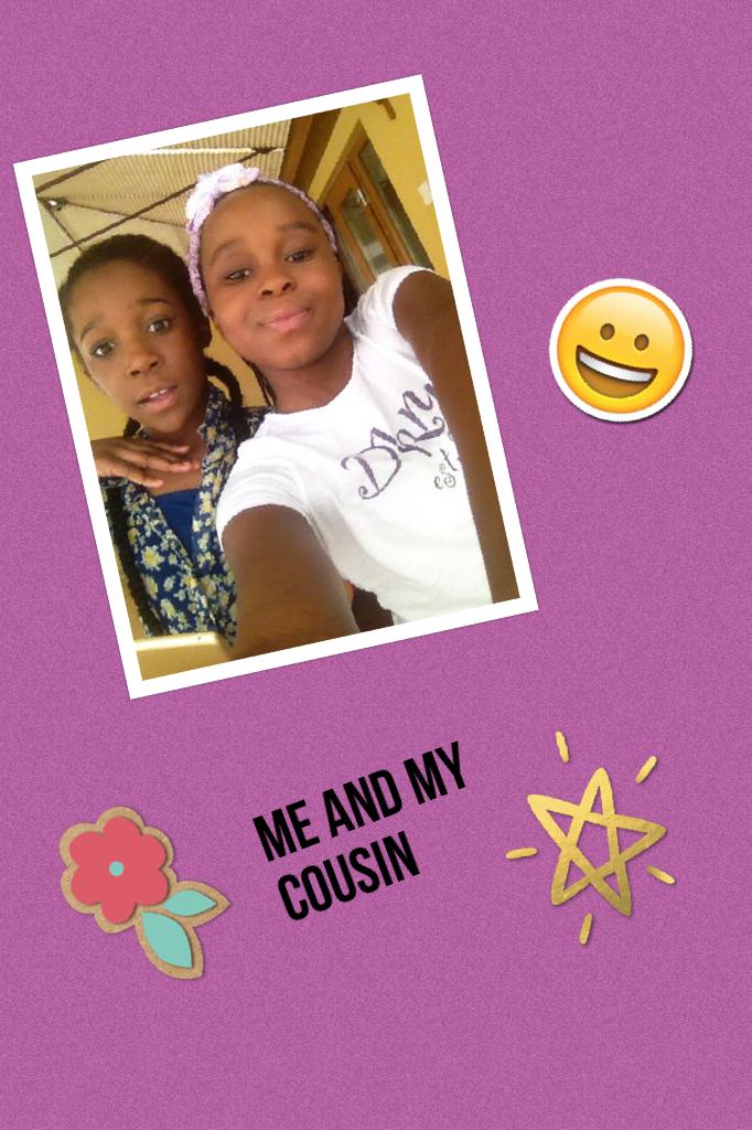 Me and my cousin