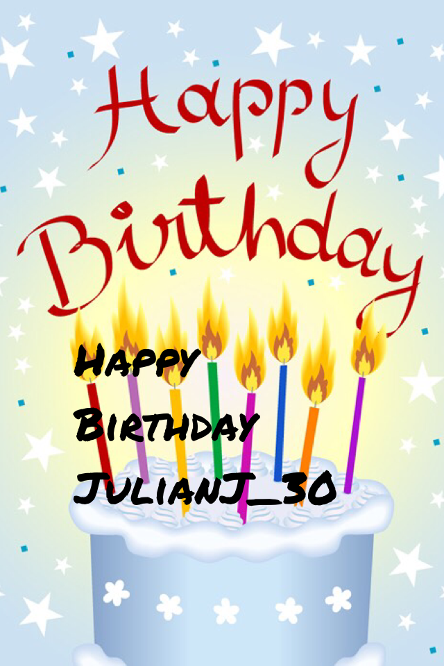 Happy Birthday 
JulianJ_30