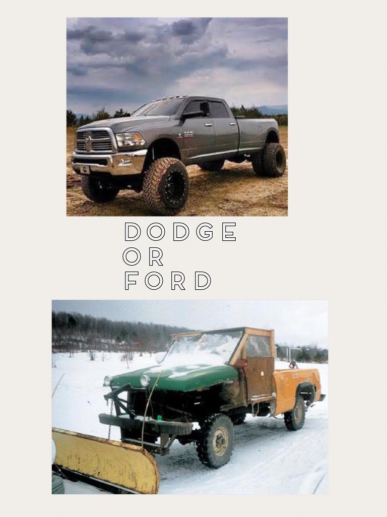 Dodge or ford