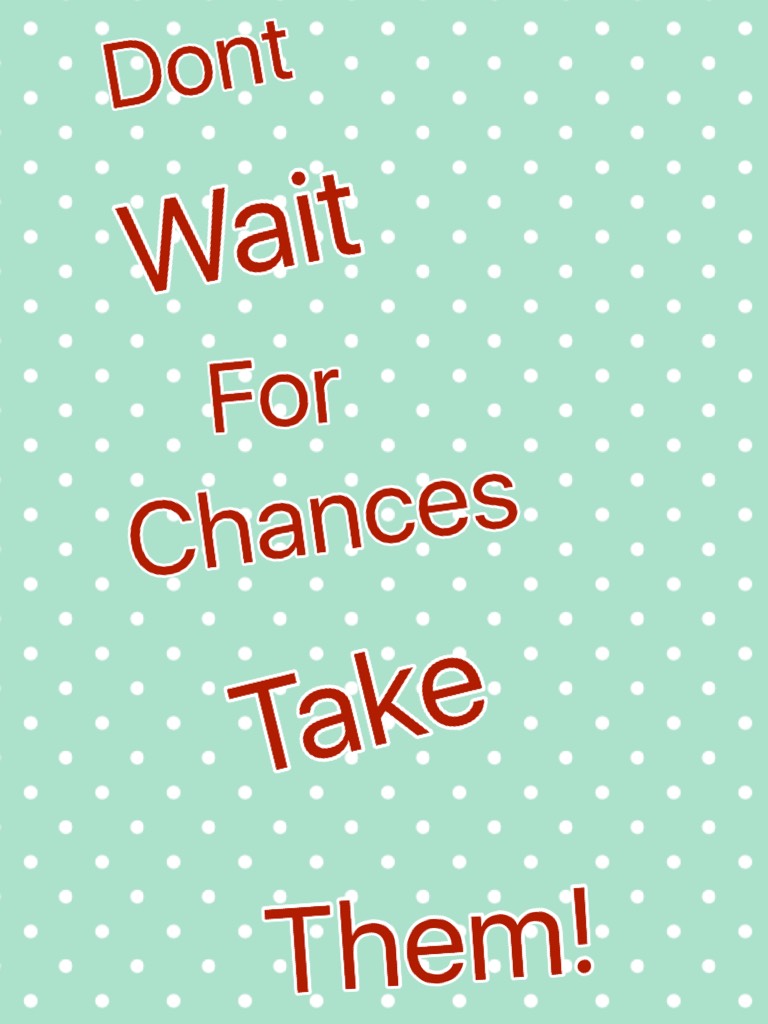 Dont wait!