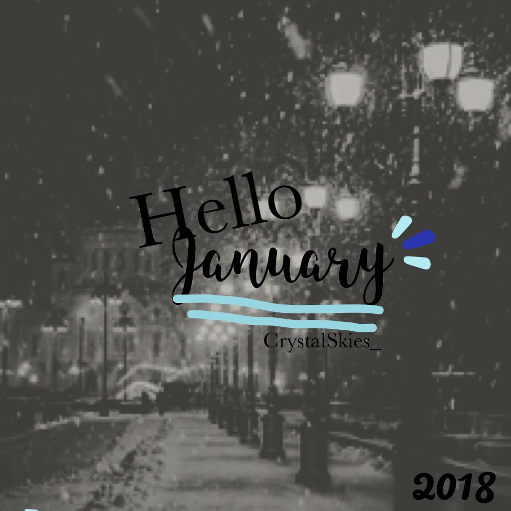 Hello January! OMG ITS BEEN SO LONG IM SO SORRY :(