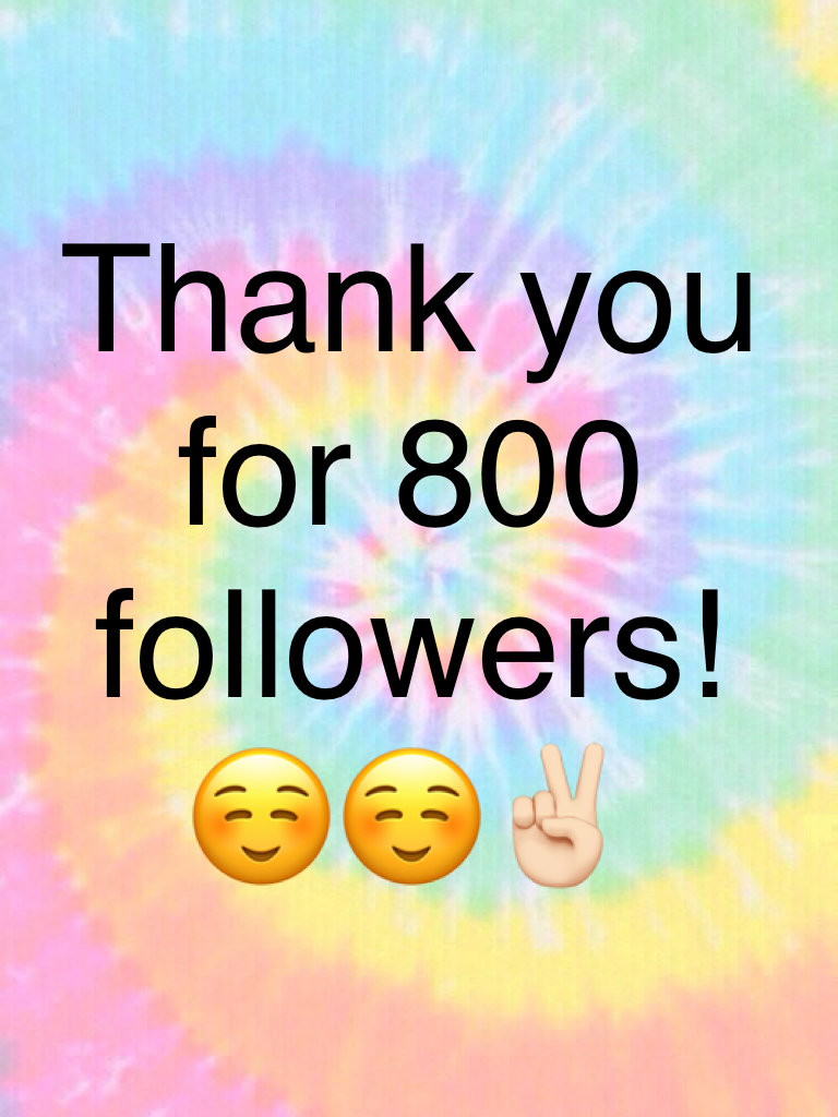 Thank you for 800 followers!☺️☺️✌🏻️