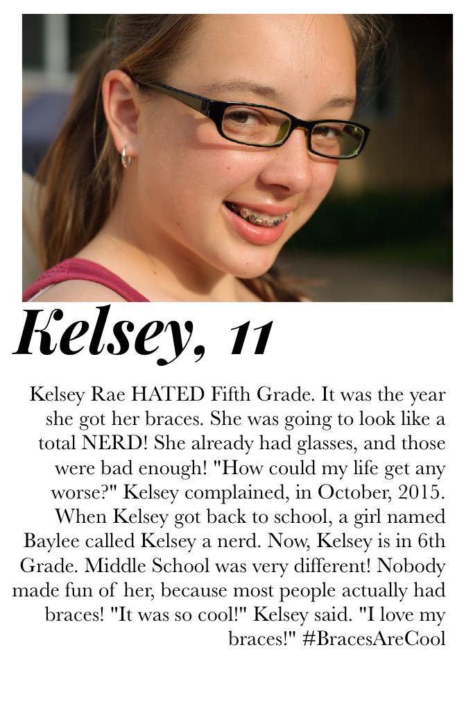 11 Year Old Kelsey Rae's story. Don't listen to bullies! Nerds are cool! :) #Braces