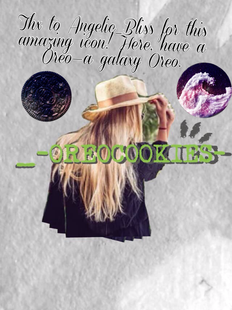Thx to Angelic_Bliss for this amazing icon! Here, have a Oreo—a galaxy Oreo.


