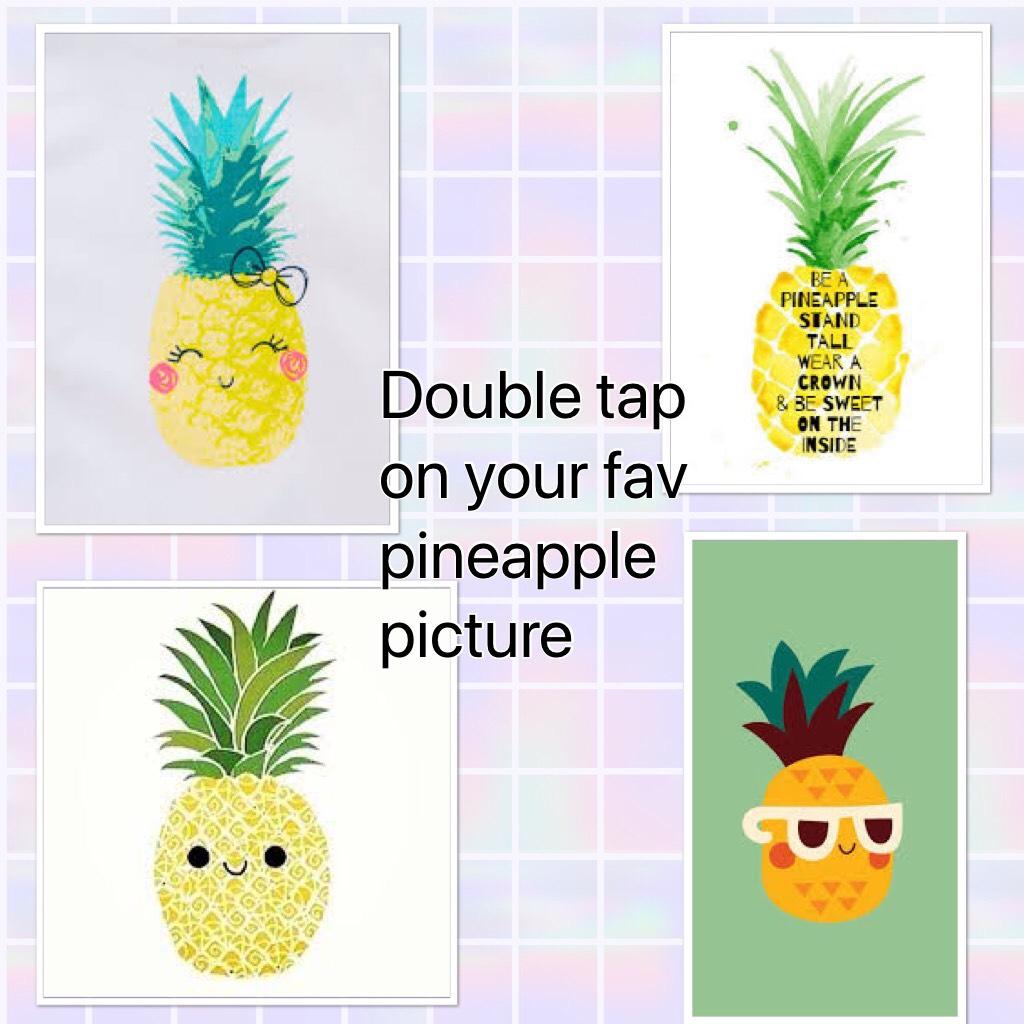 Double tap on your fav pineapple picture 