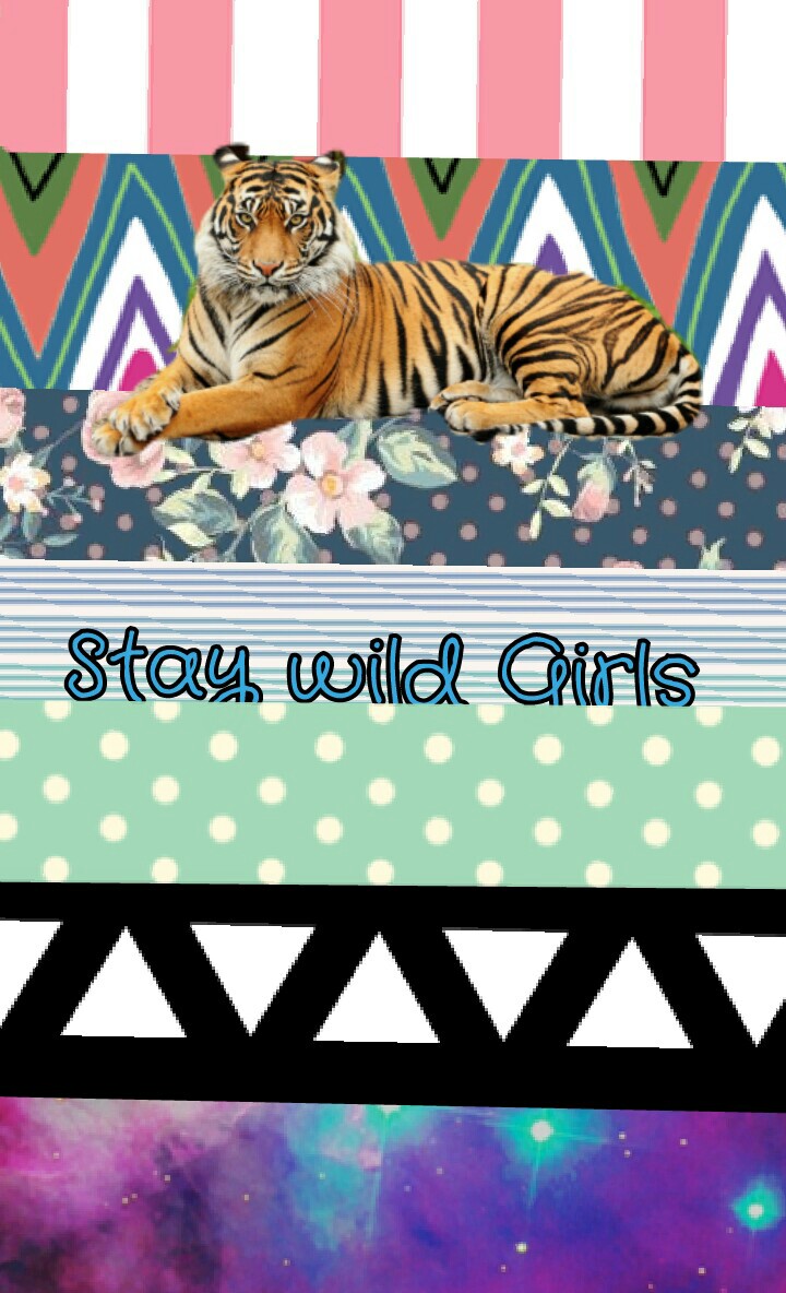 Stay wild Girls