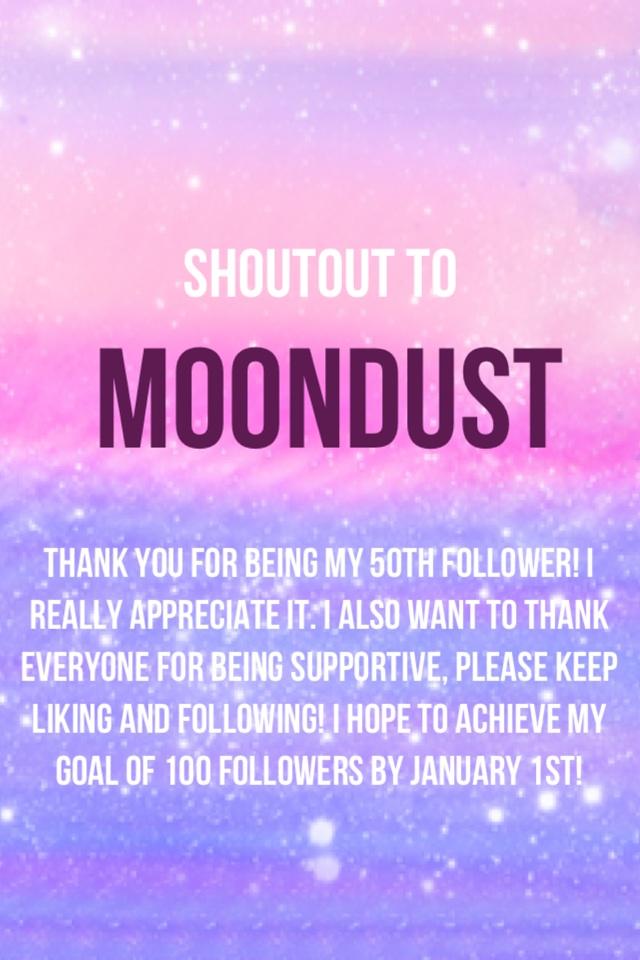 MoonDust was my 50th follower!