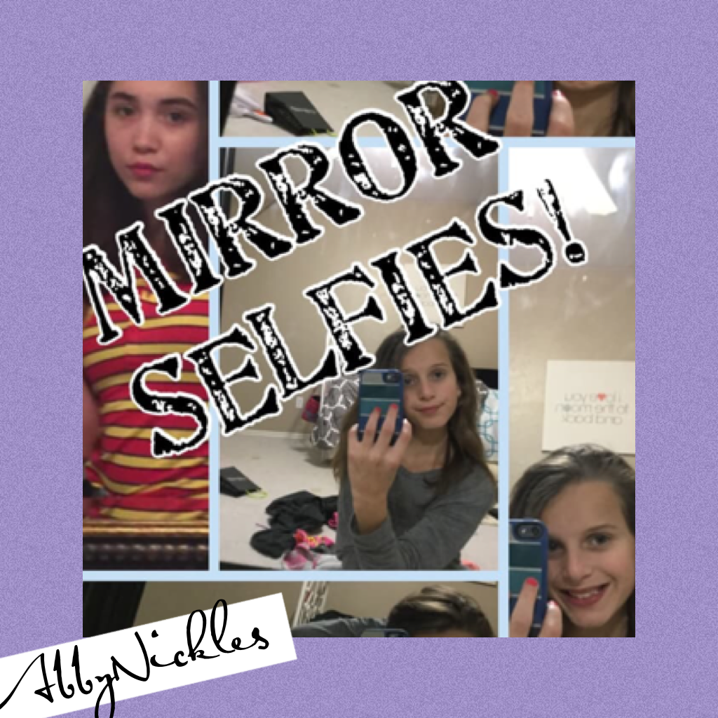 Mirror selfies!