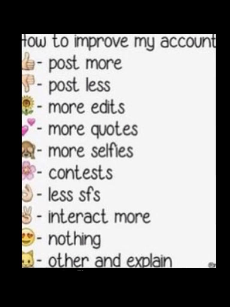 Tell me how to improve my account!😘