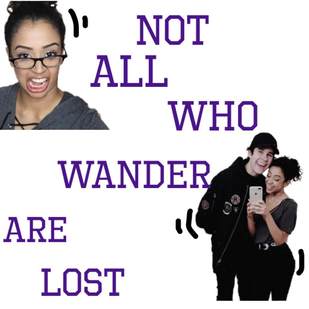 Not all who wander are lost....
This is another of my celebrity collages...his time Liza Koshy and David Dobrik!! 