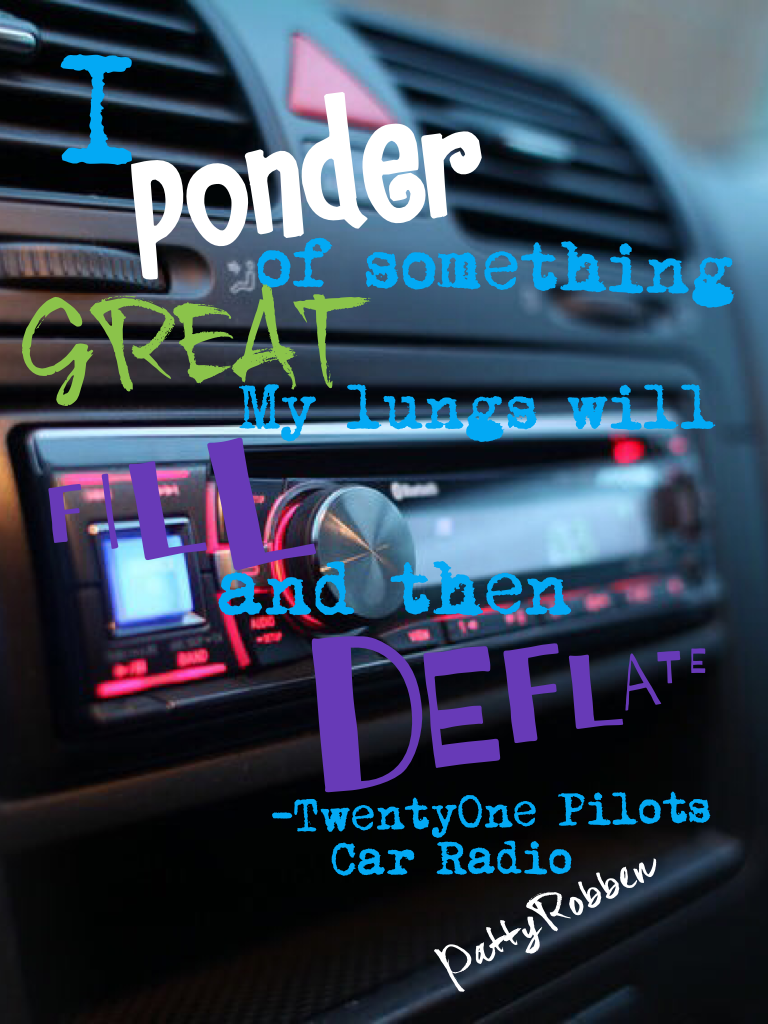 Click!
Does anyone else like TwentyOne Pilots? I do! They have great lyrics!