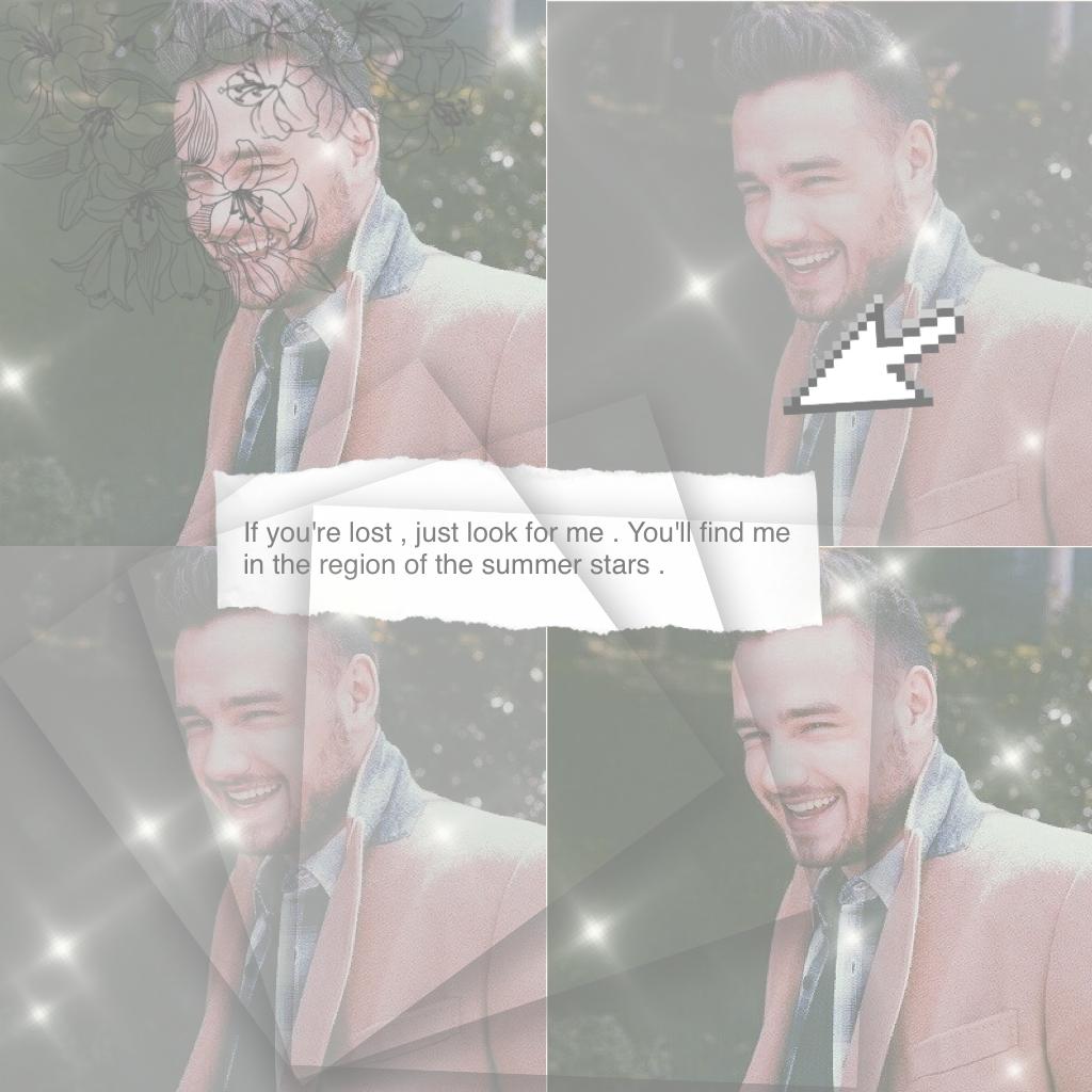 'If you're lost , just look for me . You'll find me in the region of the summer stars .' ; just a small lima bean edit , before i dont do one in a loooong time ❤️✨