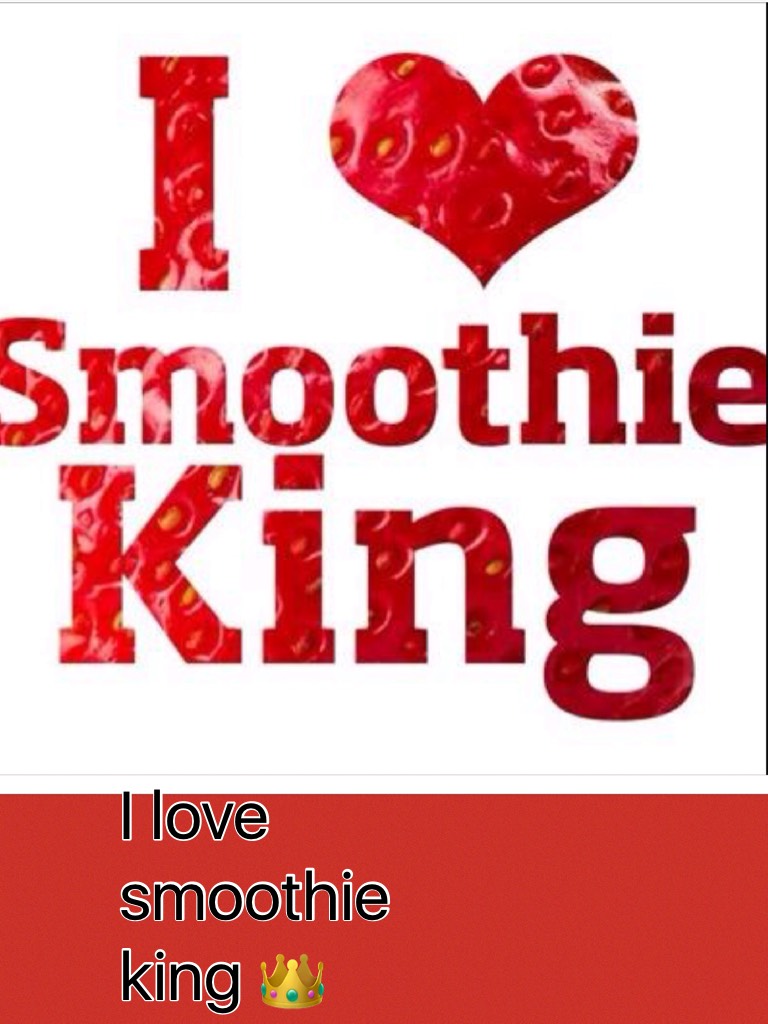 I love smoothie king 👑 