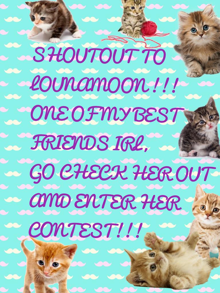 CHECK HER OUT, AND ENTER HER CONTEST!!!! @lounamoon