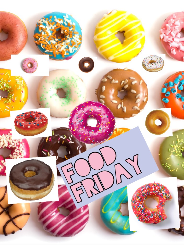 Food friday- today’s food Friday is donuts
