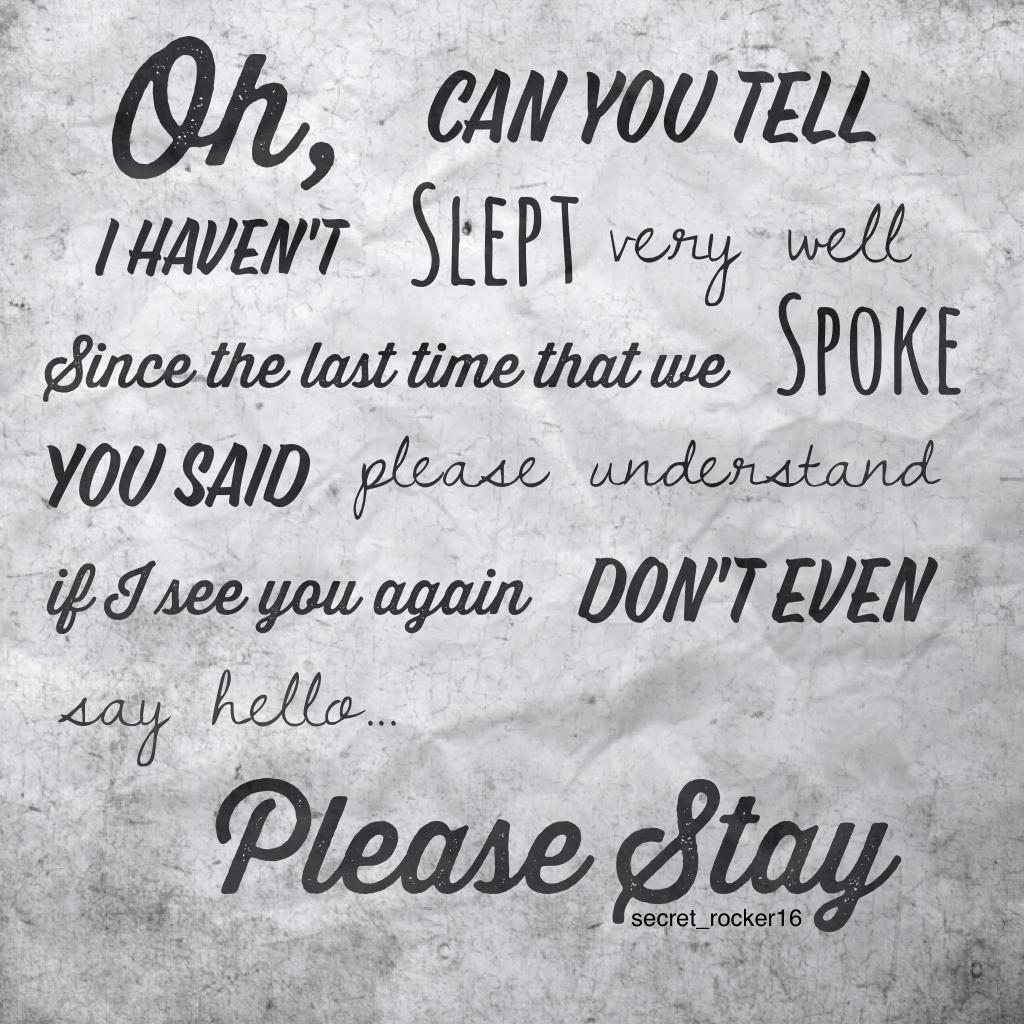 Stay by Mayday Parade
Y'all probably thought I was dead cause I hadn't posted in so long... 😵🙄 Sorry!!! I just haven't been doing well. Let's just say things happen in life... 😞😖🙁