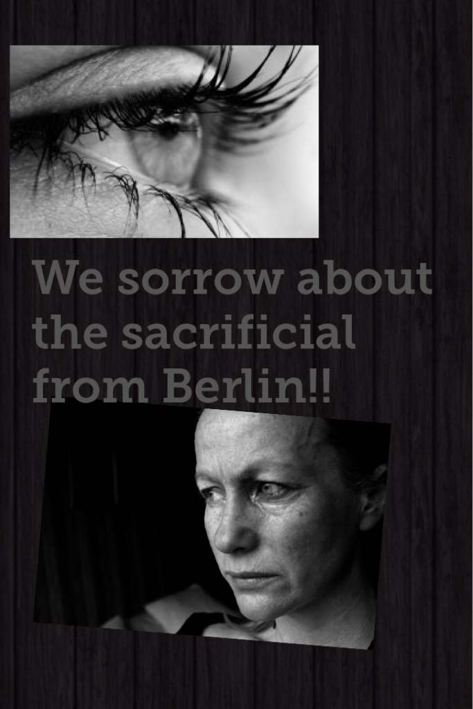 We sorrow about the sacrificial from Berlin!!

Berlin 19 of December 2016