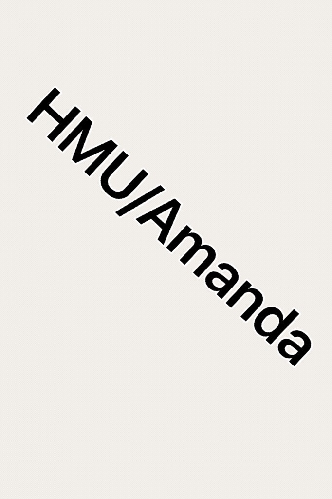 HMU/Amanda 