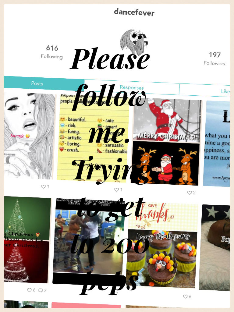 Please follow me. Trying to get to 200 peps