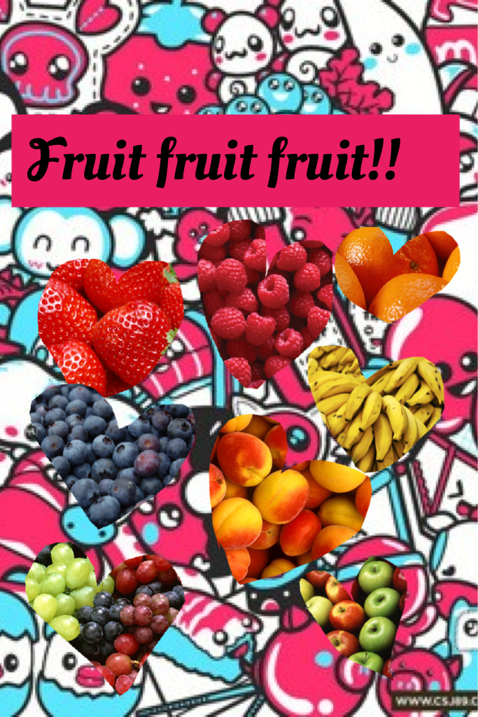 Fruit fruit fruit!!