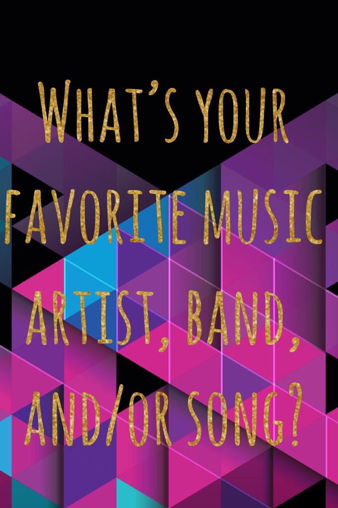 What’s your favorite music artist, band, or song?