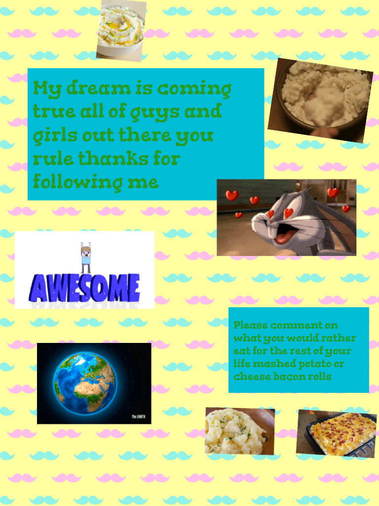 My dream is coming true all of guys and girls out there you rule thanks for following me