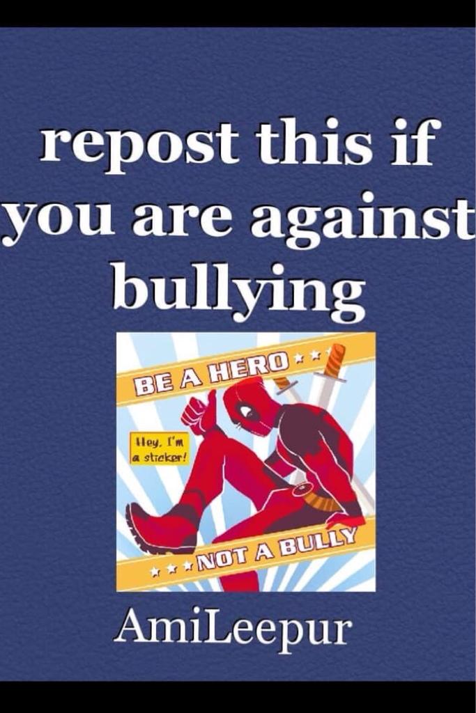 Post this if you are against bulling
