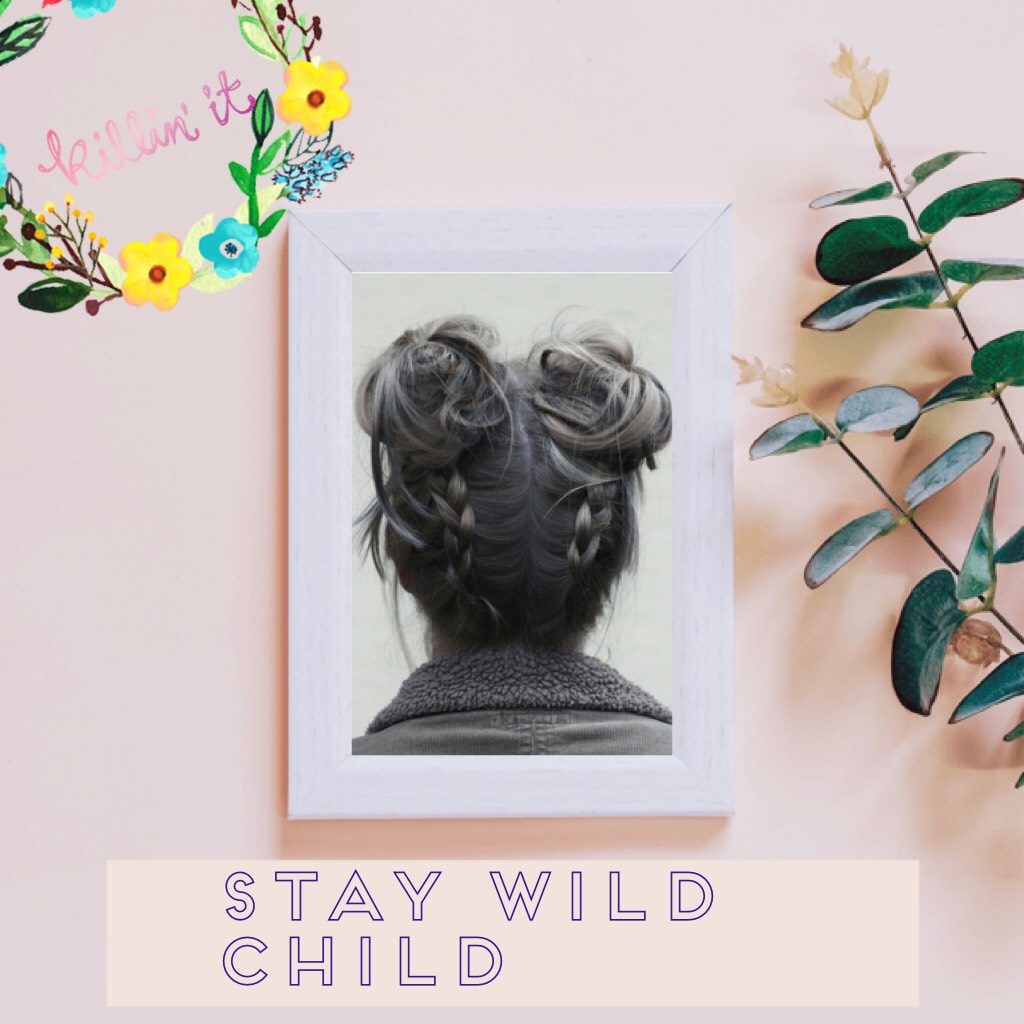 Stay Wild Child 