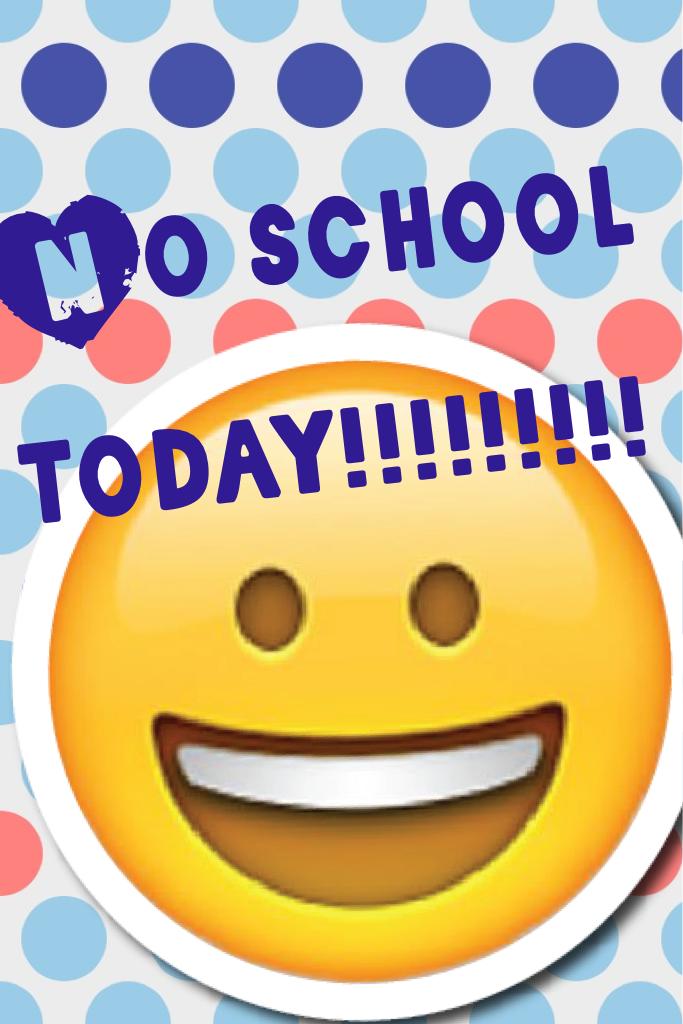 I can't believe it! I actually have a day off of school! That's like impossible for me to have no school. Let me know if you didn't have school...