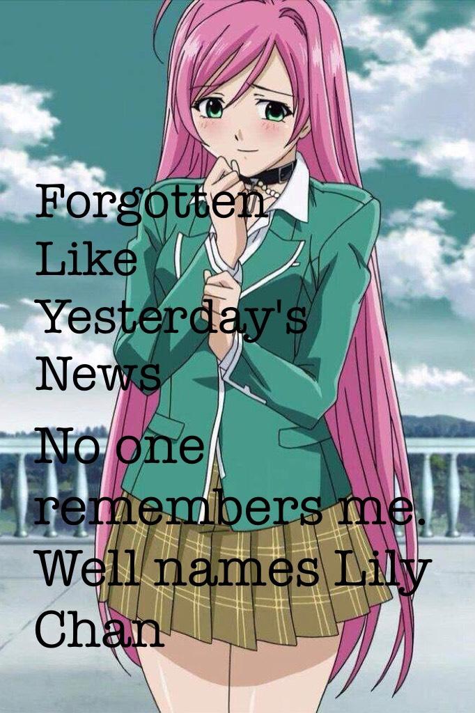 No one remembers me. Well names Lily Chan