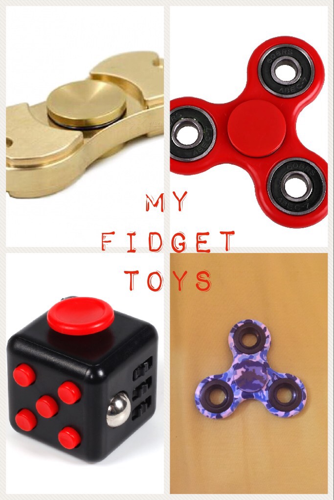 My fidget toys 