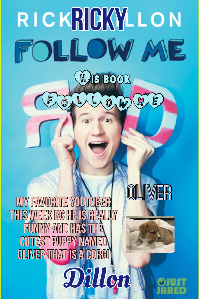 🎁CLICK🎁 
Ricky Dillon is my favorite YouTuber this week! He is so funny, Ricky has a great personality! You should go on YouTube NOW and subscribe to him!!!!
GO BUY FOLLOW ME BY RICKY DILLON AND LOCAL BOOKSTORES!!!!!!!