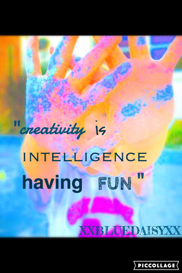 Creativity is intelligence having fun😜