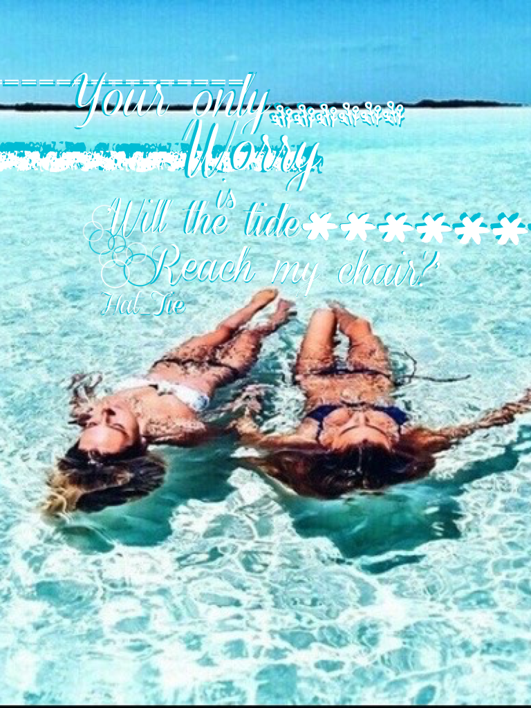 😋😋😋tap!😋😋😋
This quote is speacially for MissUrbanAngel! She requested it- beach themed! I hope you guys like it and tell me what you think about the white on blue!- Hat_Tie 