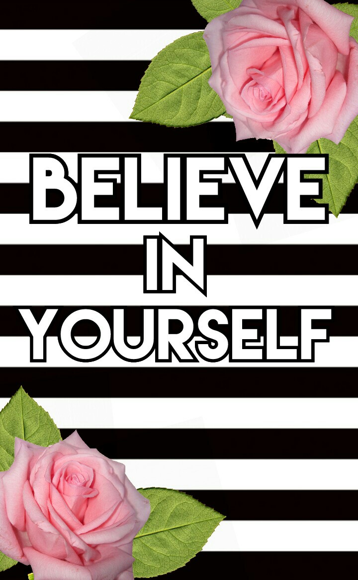 believe in yourself 
