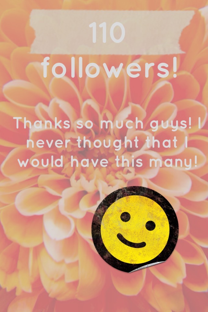 Thanks so much to every one of my followers! I'd like to give a shoutout to lilypad7676, my first follower!