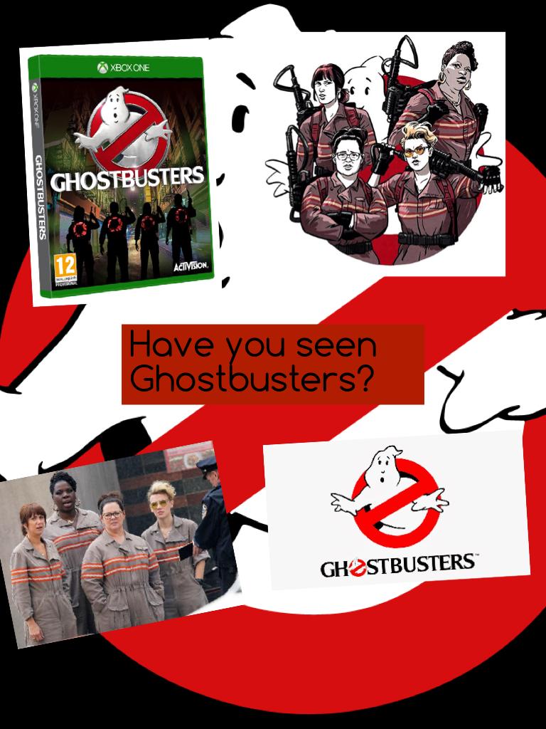 Have you seen Ghostbusters?