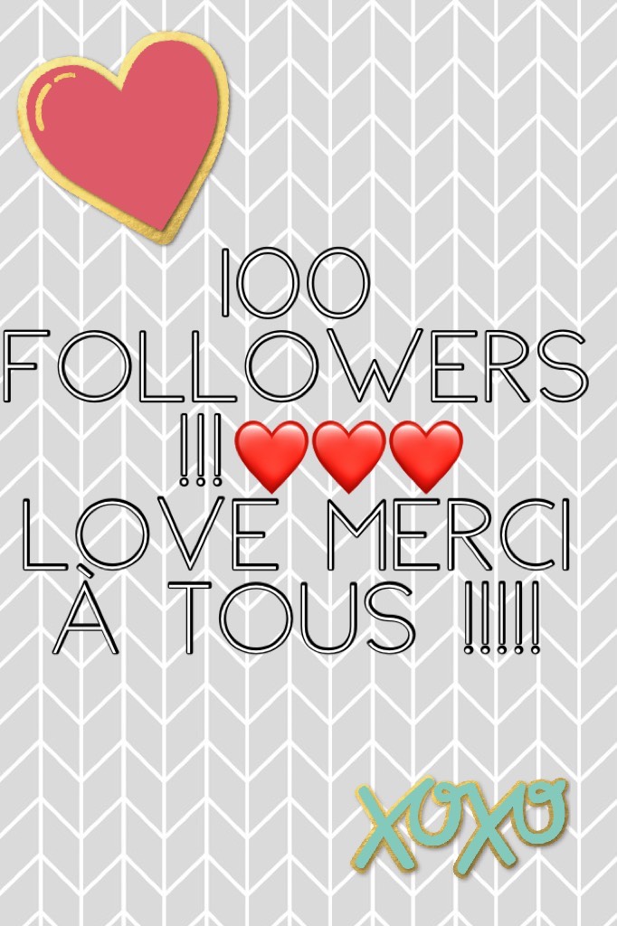 100 followers !!!❤️❤️❤️ love merci à tous !!!!!