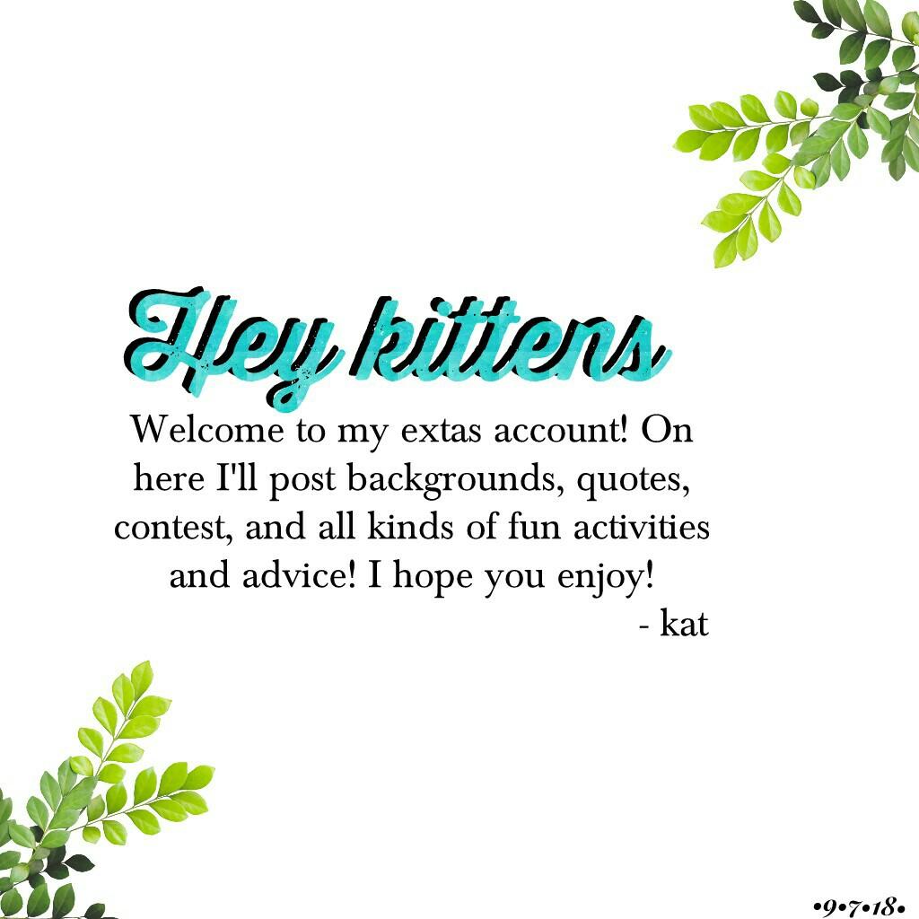 Welcome to my extras account kittens! 🐱